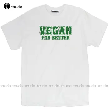 Moška T-Shirt Najnovejši Veganska za Boljše Vegetarijanska Ohlapno Fit T-Shirt Tee Znanja Srajco po Meri aldult Teen unisex