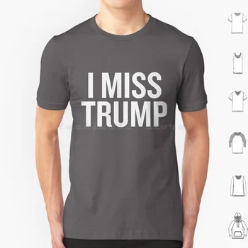 Pogrešam Adut T Shirt 6Xl Bombaž Kul Tee Adut Donald Adut Donald J Adut Predsednik Adut Predsednik Potus Pogrešam Adut Ljubim